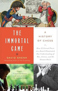 The Immortal Game A History of Chess