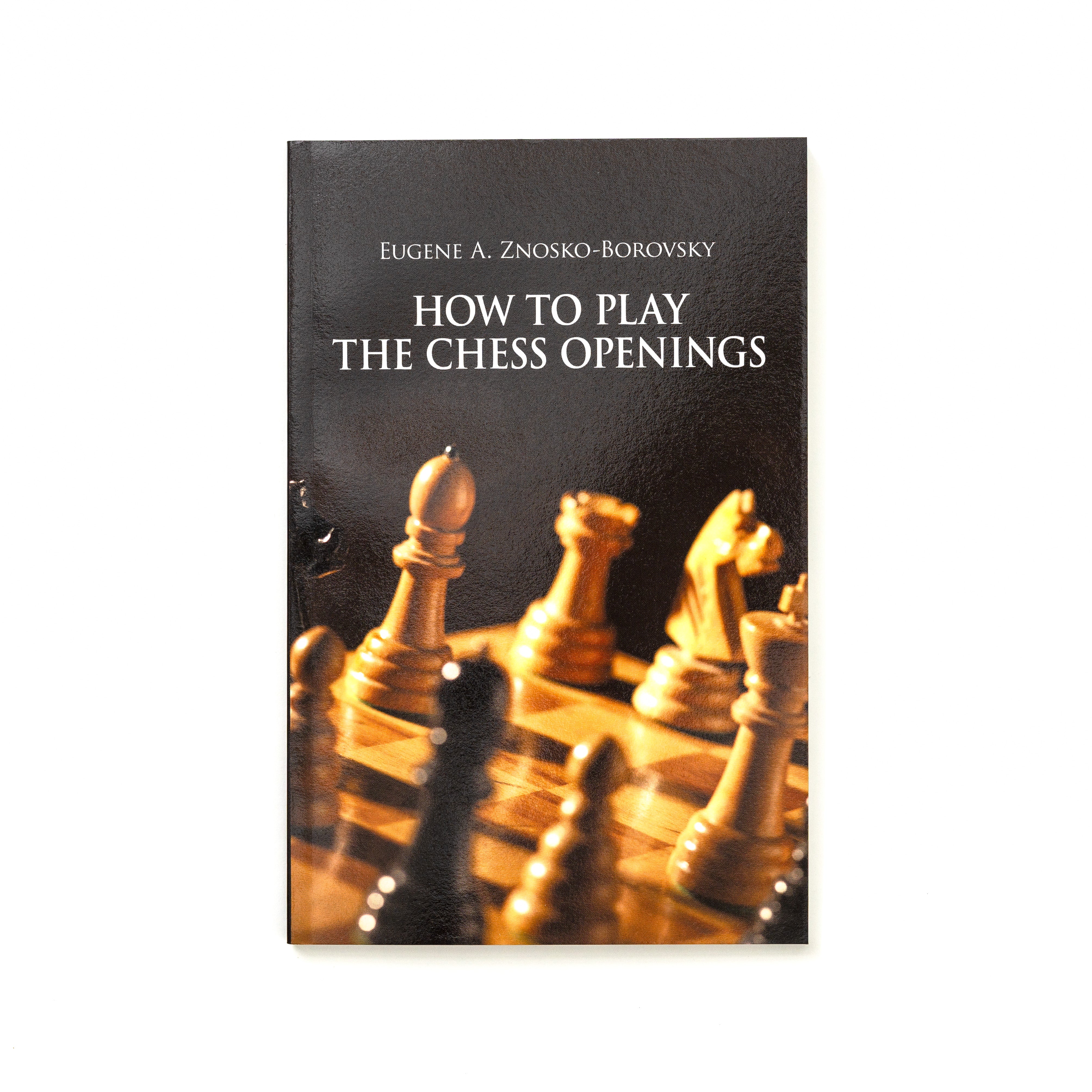 How to Play the Chess Openings